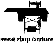 SWEAT SHOP COUTURE