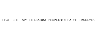 LEADERSHIP SIMPLE LEADING PEOPLE TO LEAD THEMSELVES