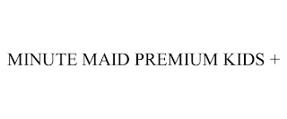 MINUTE MAID PREMIUM KIDS +