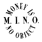 MINO MONEY IS NO OBJECT