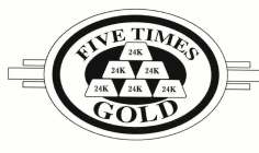 FIVE TIMES GOLD 24K