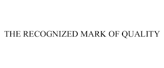 THE RECOGNIZED MARK OF QUALITY