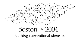 BOSTON 2004 NOTHING CONVENTIONAL ABOUT IT.