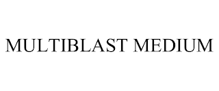 MULTIBLAST MEDIUM