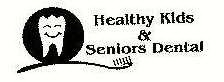 HEALTHY KIDS & SENIORS DENTAL