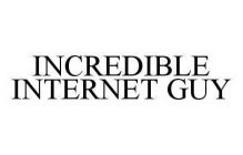 INCREDIBLE INTERNET GUY