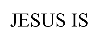 JESUS IS