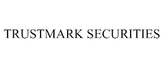 TRUSTMARK SECURITIES