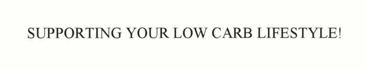 SUPPORTING YOUR LOW CARB LIFESTYLE!