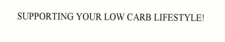 SUPPORTING YOUR LOW CARB LIFESTYLE!