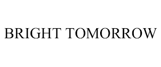 BRIGHT TOMORROW