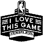 NBA I LOVE THIS GAME PREMIERE WEEK