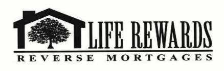 LIFE REWARDS REVERSE MORTGAGES