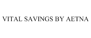 VITAL SAVINGS BY AETNA