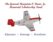 THE BENJAMIN O. DAVIS, JR. MEMORIAL SCHOLARSHIP FUND CHARACTER COURAGE EXCELLENCE