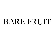 BARE FRUIT