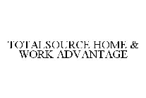 TOTALSOURCE HOME & WORK ADVANTAGE