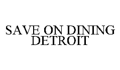 SAVE ON DINING DETROIT