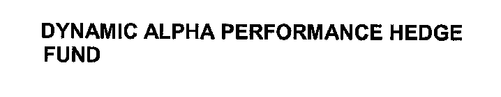 DYNAMIC ALPHA PERFORMANCE HEDGE FUND