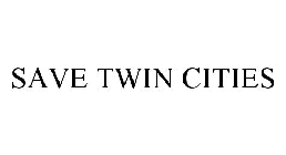 SAVE TWIN CITIES