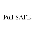 PULL SAFE