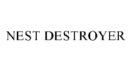 NEST DESTROYER