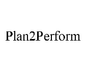 PLAN2PERFORM