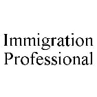 IMMIGRATION PROFESSIONAL