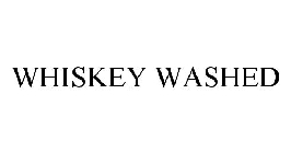 WHISKEY WASHED