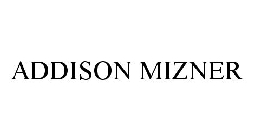 ADDISON MIZNER