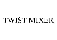 TWIST MIXER