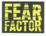 FEAR FACTOR