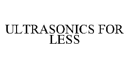 ULTRASONICS FOR LESS