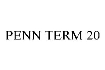 PENN TERM 20