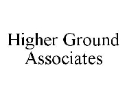 HIGHER GROUND ASSOCIATES