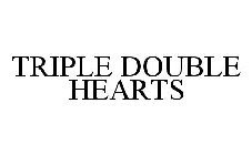 TRIPLE DOUBLE HEARTS