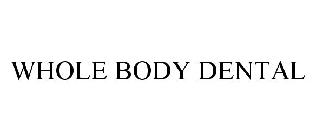 WHOLE BODY DENTAL