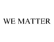 WE MATTER