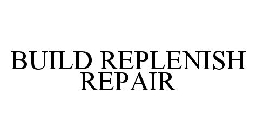 BUILD REPLENISH REPAIR