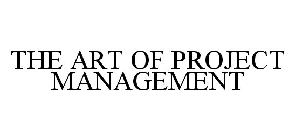 THE ART OF PROJECT MANAGEMENT