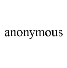 ANONYMOUS