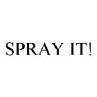 SPRAY IT!