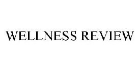 WELLNESS REVIEW