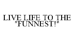 LIVE LIFE TO THE 