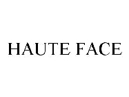 HAUTE FACE