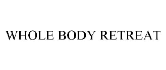 WHOLE BODY RETREAT