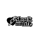 SHOCK FOR LIFE