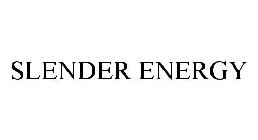 SLENDER ENERGY