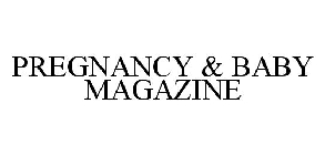 PREGNANCY & BABY MAGAZINE