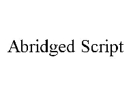 ABRIDGED SCRIPT